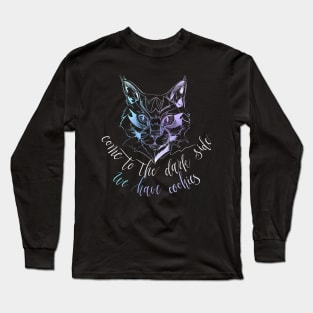 Come to the dark side we have cookies-Cat Long Sleeve T-Shirt